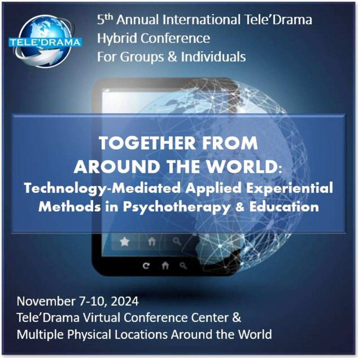 5th Annual International Tele’Drama Hybrid Conference For Groups & Individuals: TOGETHER FROM  AROUND THE WORLD: Technology-Mediated Applied Experiential Methods in Psychotherapy & Education
