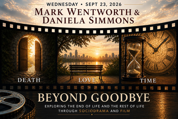 Beyond Goodbye: Exploring the End of Life and the Rest of Life Through Sociodrama and Film