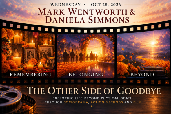 THE OTHER SIDE OF GOODBYE: Exploring Life Beyond Physical Death Through Sociodrama, Action Methods and Film